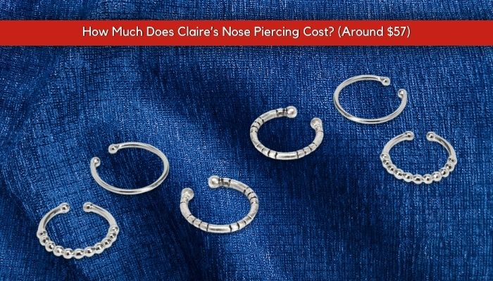 How Much Does Claire’s Nose Piercing Cost? (Around $57) - VIP Art Fair